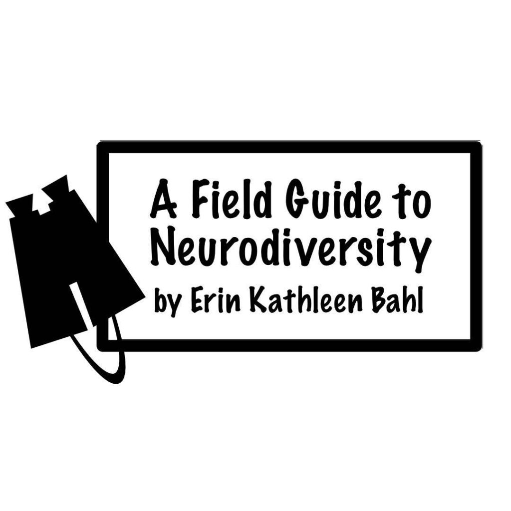This opening frame has the title and authore of the comic, "A Field Guide to Neurodiversity" by Erin Kathleen Bahl, in black text on a white background, with a black outline accented by the silhouette of binoculars.